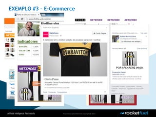 Proprietary& Confidential.Copyright © 2013.
EXEMPLO #3 – E-Commerce
 