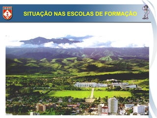 SITUAÇÃO NAS ESCOLAS DE FORMAÇÃO

ACADEMIA MILITAR DAS AGULHAS NEGRAS - AMAN
 
