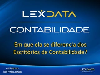 Em que ela se diferencia dos
Escritórios de Contabilidade?

 