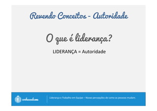 Revendo Conceitos – Poder 
“O valor do poder coercitivo é 
proporcionalmente inverso a sai 
utilização.” 
Robert Greenleaf 
		
 