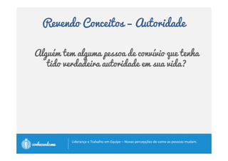 Revendo Conceitos - Poder 
O que é liderança? 
	 ( 
		
 
