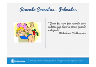 Revendo Conceitos – Amor em Ação 
“Amor é o que se faz, não o que se sente” 
“Amor é Paciência 
Amor é Bondade 
Amor é Humildade 
Amor é Respeito 
Amor é Abnegação 
Amor é Clemência 
Amor é Sinceridade 
Amor é Compromisso” 
Não é apenas uma definição de amor, mas do caráter e 
das qualidades da grande liderança. 
		
 