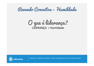 Revendo Conceitos – Compromisso 
O que é liderança? 
		 	. 
		
 