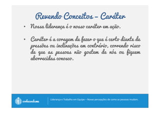 Revendo Conceitos – Humildade 
O que é liderança? 
		 	! 