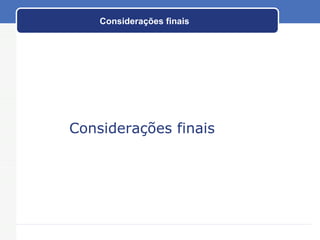 Considerações finais Considerações finais 