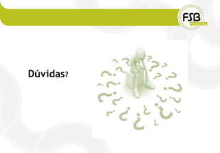Dúvidas?
 