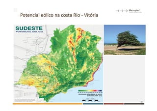 Potencial eólico na costa Rio - Vitória




                                          16
 