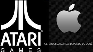 A ERA DA SUA MARCA, DEPENDE DE VOCÊ
 