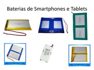 Baterias de Smartphones e Tablets
 