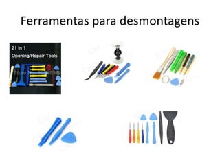 Ferramentas para desmontagens
 