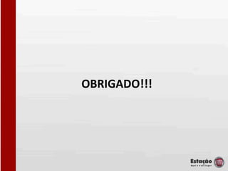 OBRIGADO!!!
 
