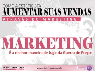 É a melhor maneira de fugir da Guerra de Preços
 