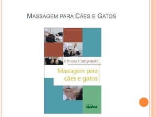 MASSAGEM PARA CÃES E GATOS
 
