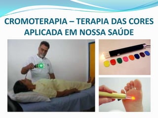 CROMOTERAPIA – TERAPIA DAS CORES APLICADA EM NOSSA SAÚDE