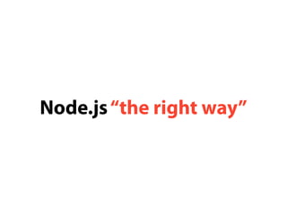 Node.js“the right way”
 