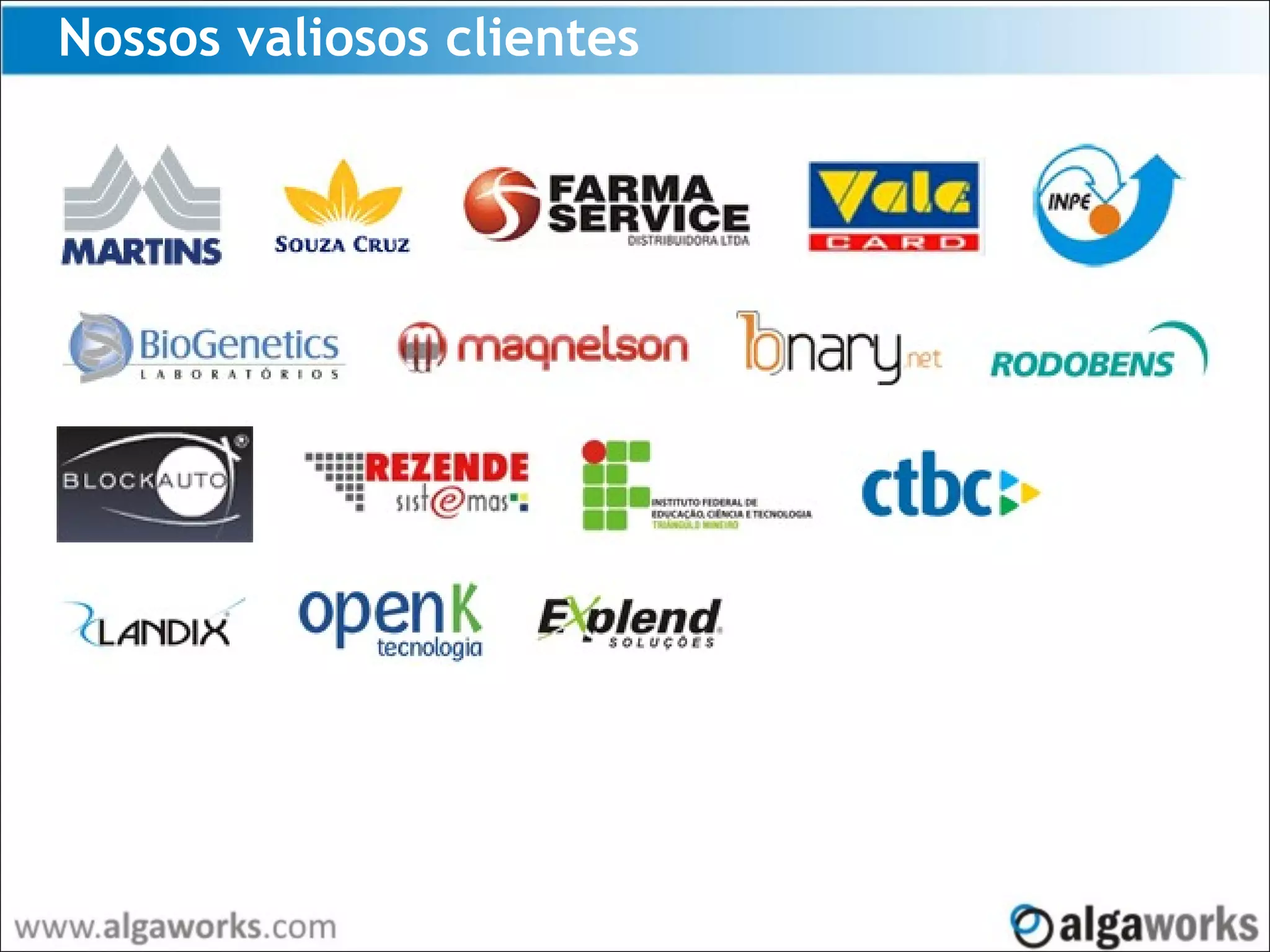 Nossos valiosos clientes
 