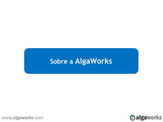 Sobre a AlgaWorks
 