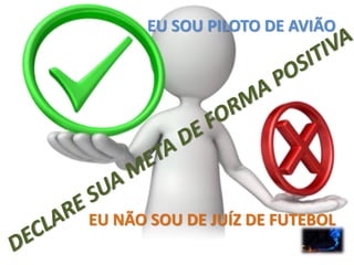 EU NÃO SOU DE JUÍZ DE FUTEBOL
EU SOU PILOTO DE AVIÃO
 