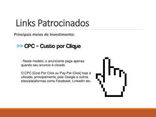 Links Patrocinados 
Principais meios de Investimento: 
 