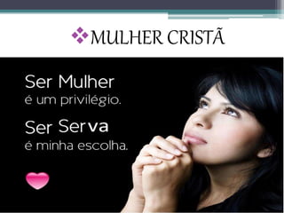 MULHER CRISTÃ
 