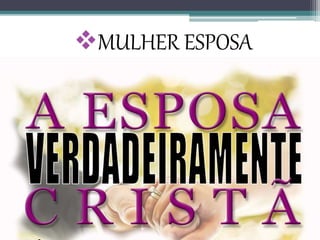 MULHER ESPOSA
 