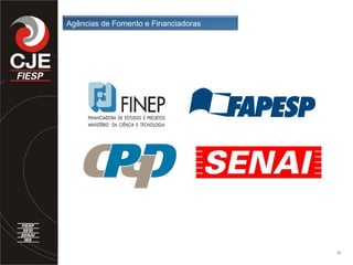 36
Agências de Fomento e Financiadoras
 