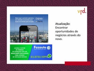 Atualização:
Encontrar
oportunidades de
negócios através do
novo.
 