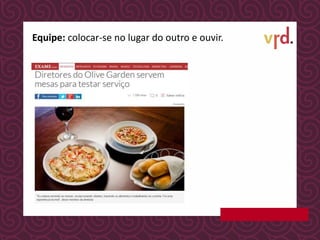 Equipe: colocar-se no lugar do outro e ouvir.
 