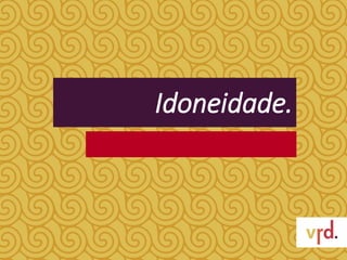 Idoneidade.
 