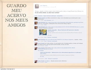 GUARDO
           MEU
          ACERVO
         NOS MEUS
          AMIGOS




quinta-feira, 3 de maio de 12
 
