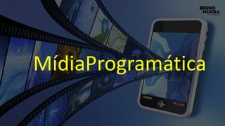 MOBILEMídiaProgramática
 