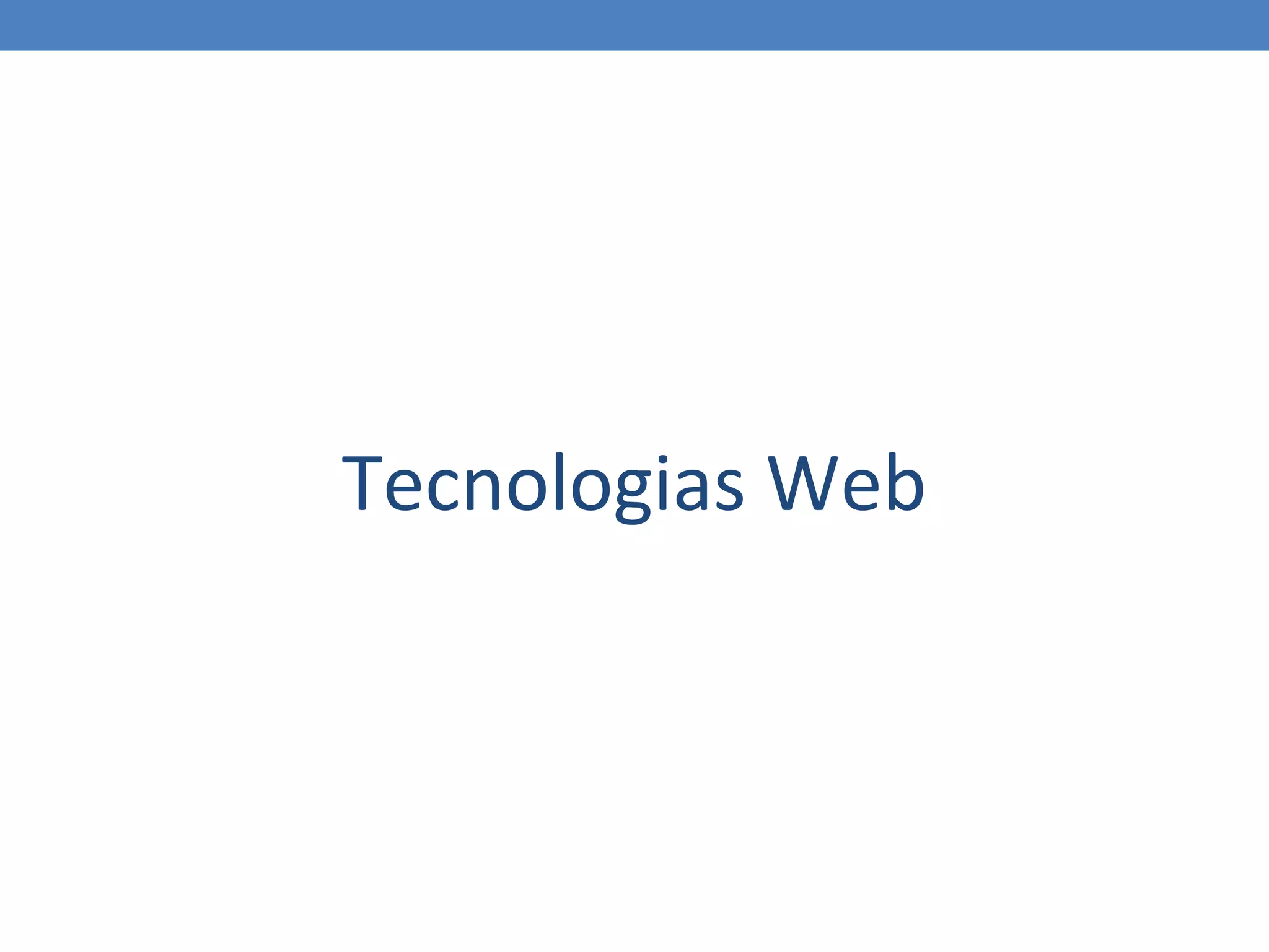 Tecnologias Web
 