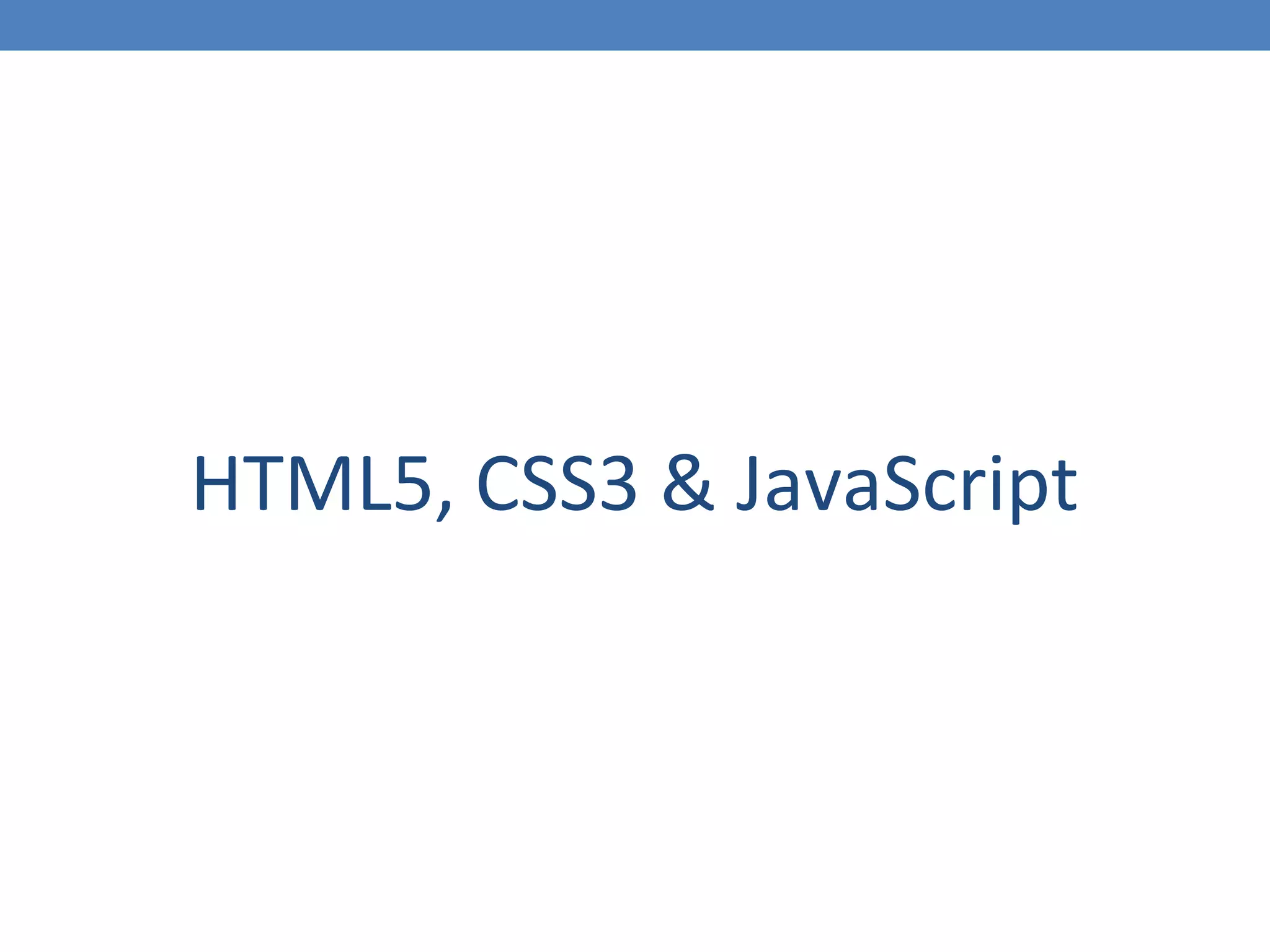 HTML5, CSS3 & JavaScript
 