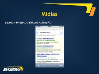 Mídias
SEARCH BASEADO EM LOCALIZAÇÃO
 