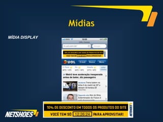 Mídias
MÍDIA DISPLAY
 