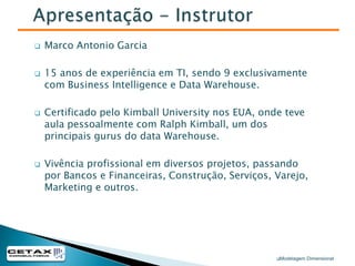 Existe desde 2000 trabalhando exclusivamente com BI e DW