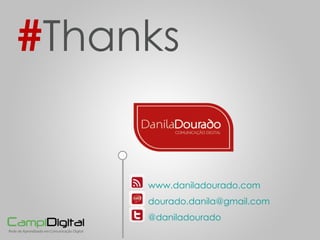 www.daniladourado.com [email_address] @daniladourado # Thanks 
