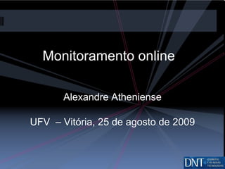 Monitoramento online Alexandre Atheniense UFV  – Vitória, 25 de agosto de 2009 