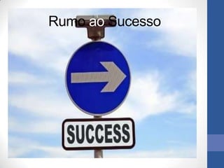 Rumo ao Sucesso
 