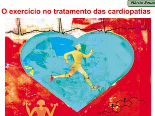 Márcio Souza

O exercício no tratamento das cardiopatias
 