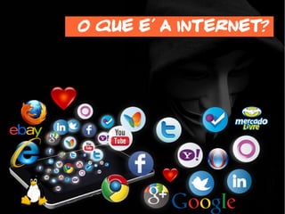 O que e' a internet?
 