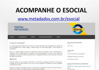 ACOMPANHE O ESOCIAL
www.metadados.com.br/esocial

 