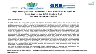 Fonte: https://pt.scribd.com/doc/300724128/Implantacao-do-Openredu-em-Escolas-Publicas-Estaduais-da-
GRE-Metro-Sul
 