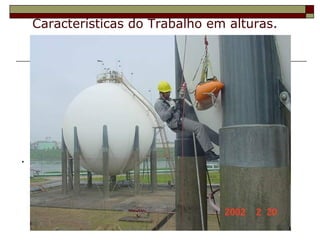 Características do Trabalho em alturas. 
. 
 