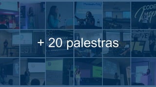 + 20 palestras
 