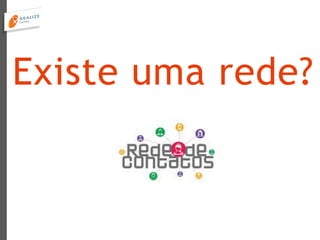 Existe uma rede?
 