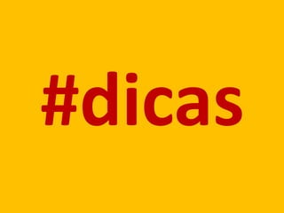 #dicas
 