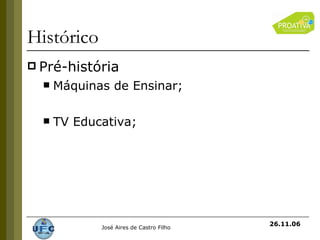 Histórico Pré-história Máquinas de Ensinar; TV Educativa; 26.11.06 