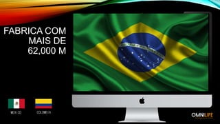 COLOMBIAMEXICO
FABRICA COM
MAIS DE
62,000 M
 