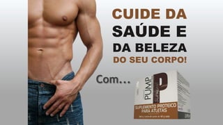 Com...
CUIDE DA
SAÚDE E
DA BELEZA
DO SEU CORPO!
 